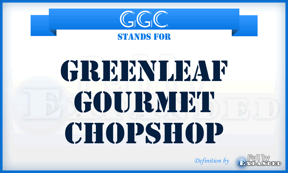 GGC - Greenleaf Gourmet Chopshop