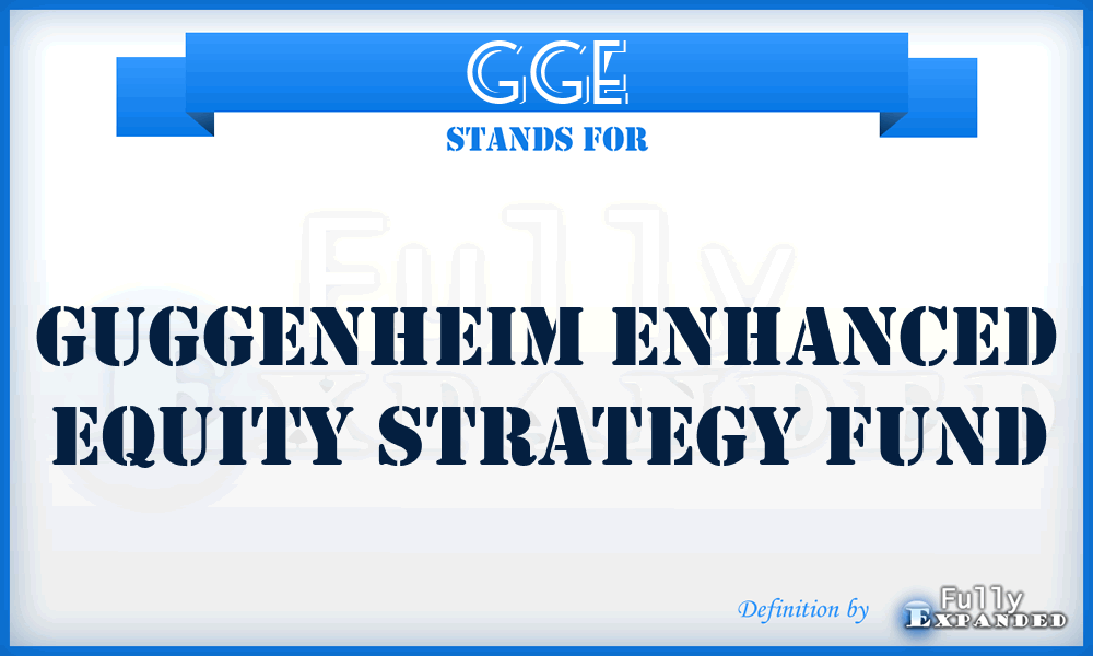 GGE - Guggenheim Enhanced Equity Strategy Fund
