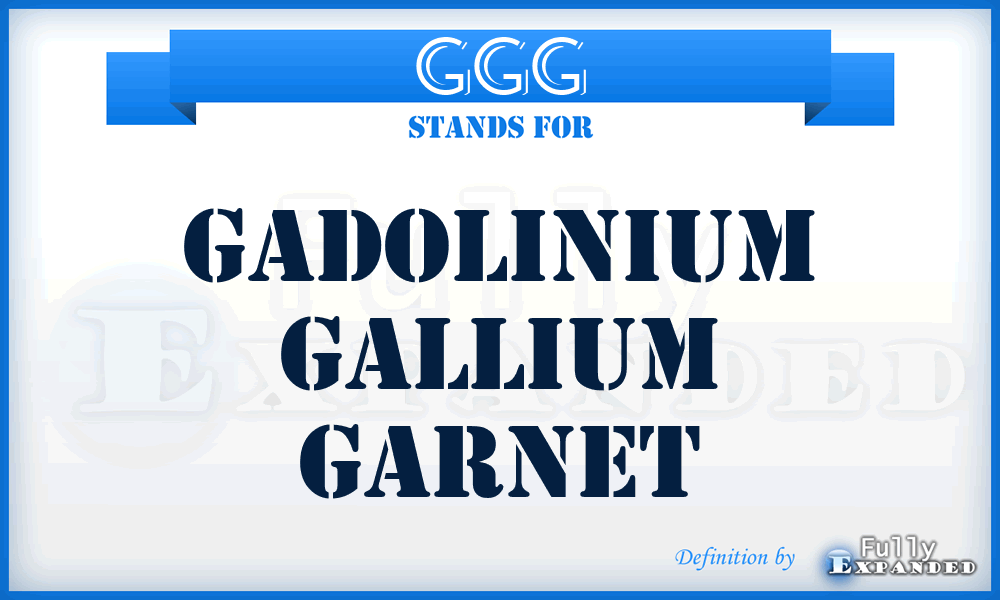 GGG - gadolinium gallium garnet