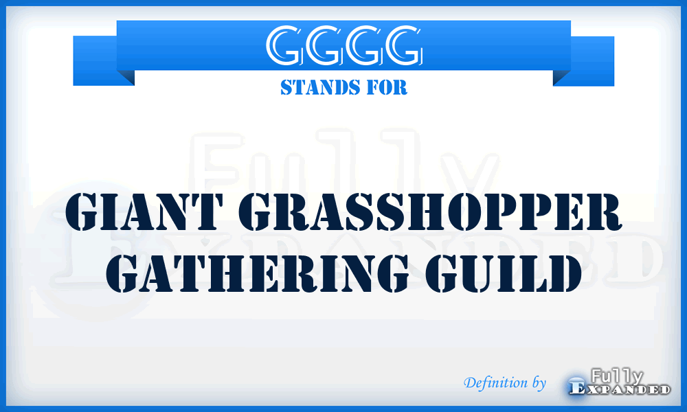 GGGG - Giant Grasshopper Gathering Guild