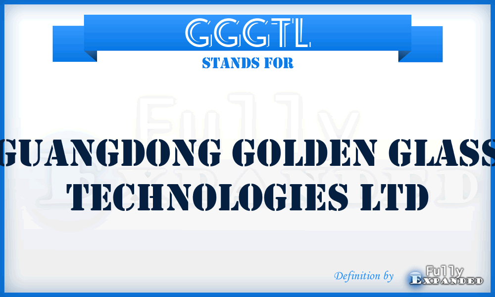 GGGTL - Guangdong Golden Glass Technologies Ltd