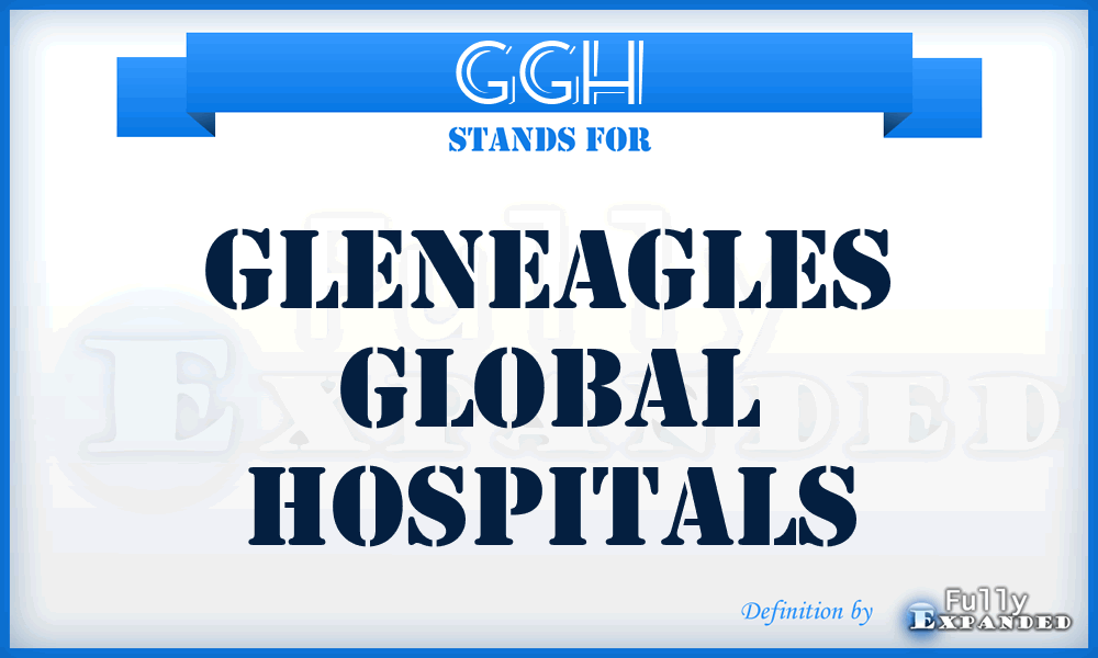 GGH - Gleneagles Global Hospitals