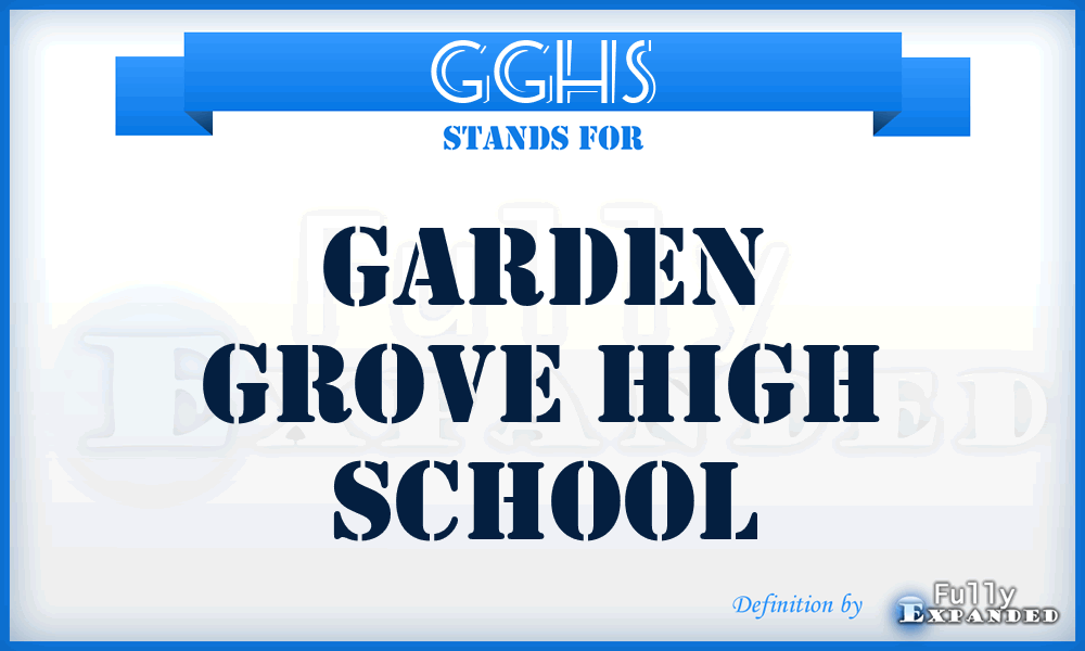 GGHS - Garden Grove High School