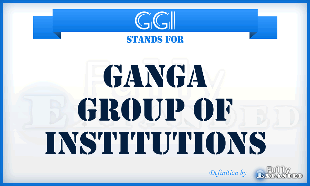 GGI - Ganga Group of Institutions