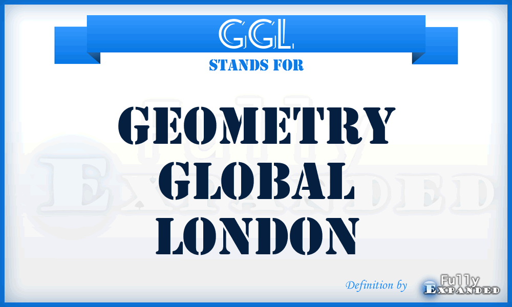 GGL - Geometry Global London