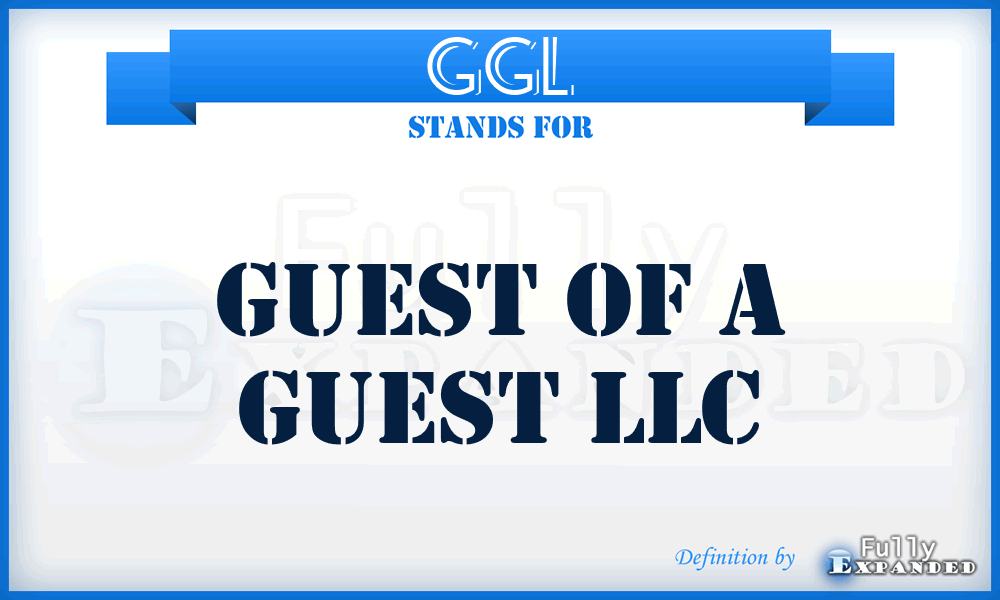 GGL - Guest of a Guest LLC