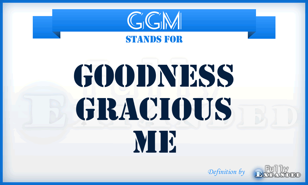 GGM - Goodness Gracious Me