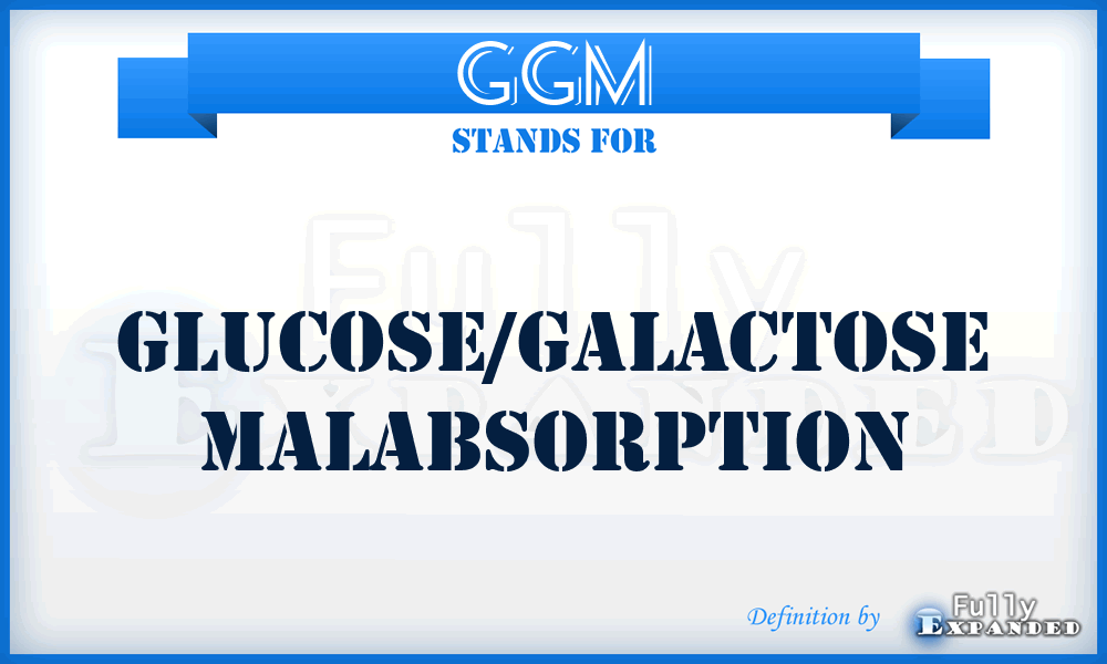 GGM - glucose/galactose malabsorption