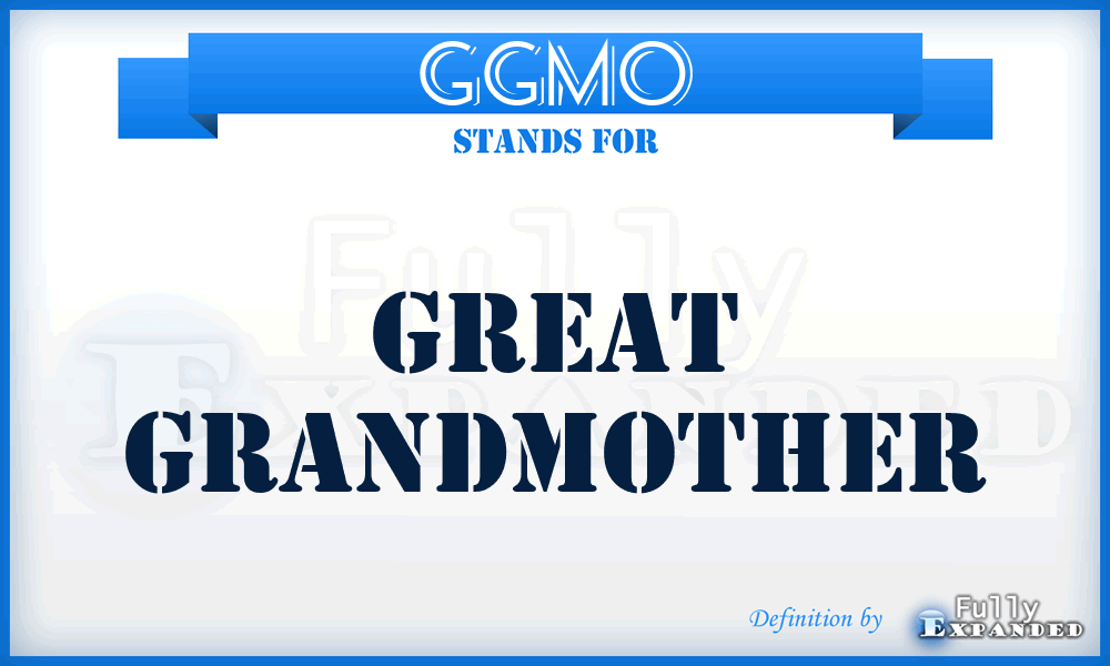 GGMO - great grandmother