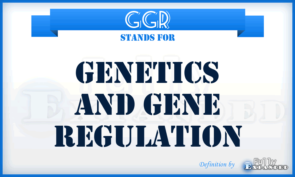 GGR - Genetics and Gene Regulation