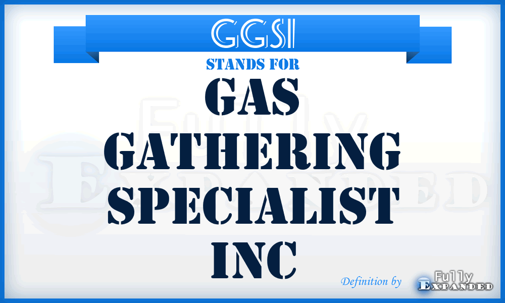 GGSI - Gas Gathering Specialist Inc