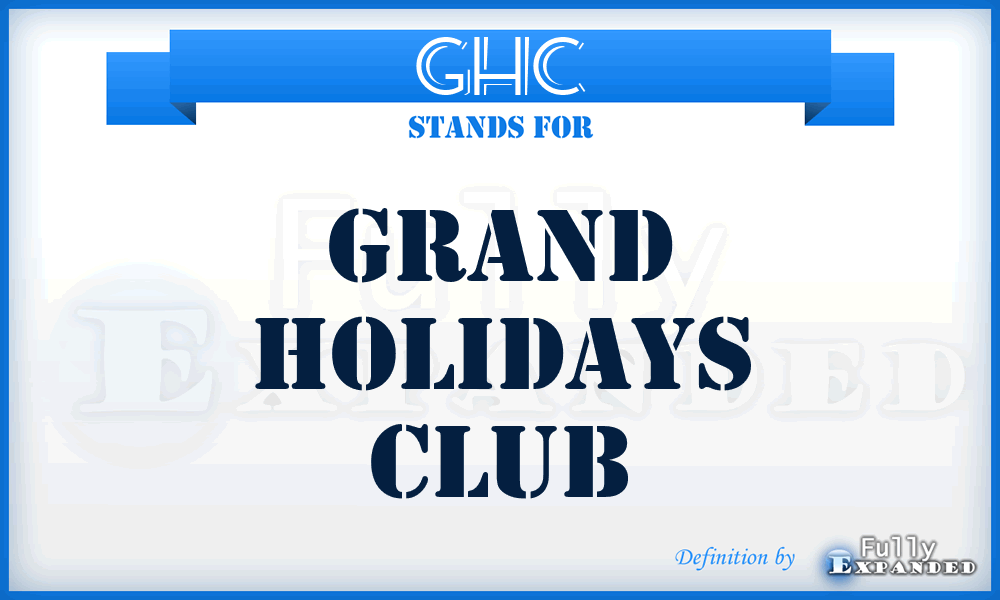 GHC - Grand Holidays Club