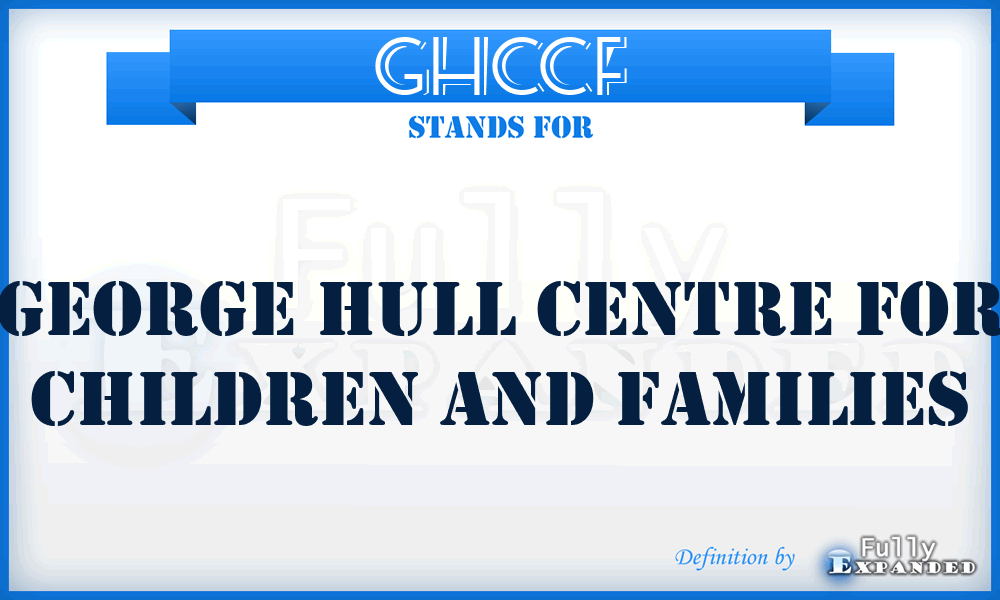 GHCCF - George Hull Centre for Children and Families