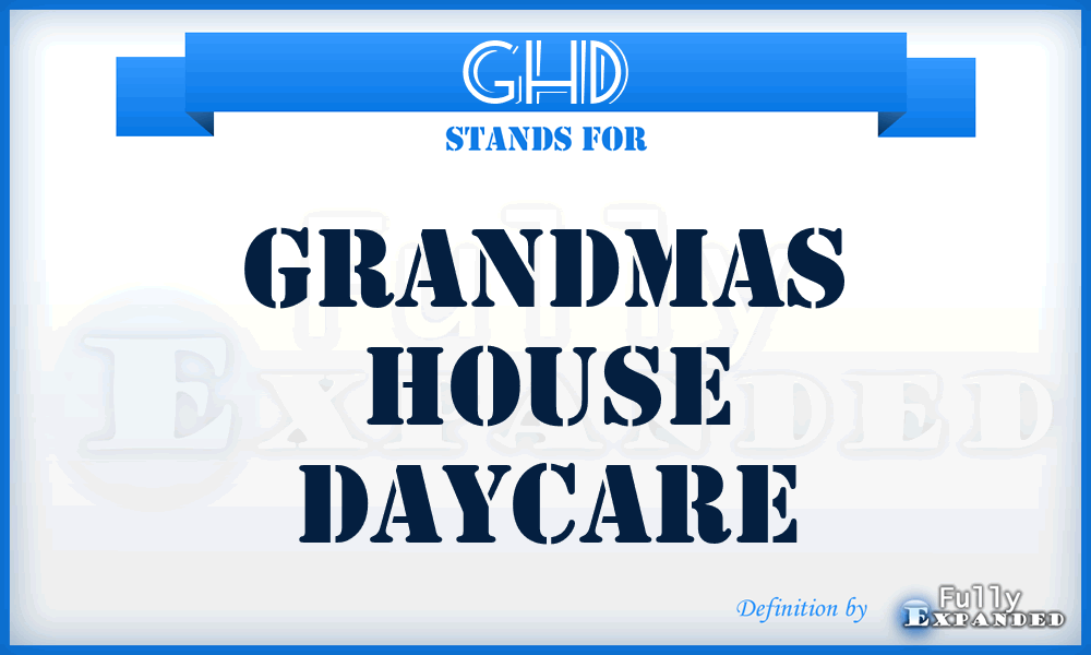 GHD - Grandmas House Daycare