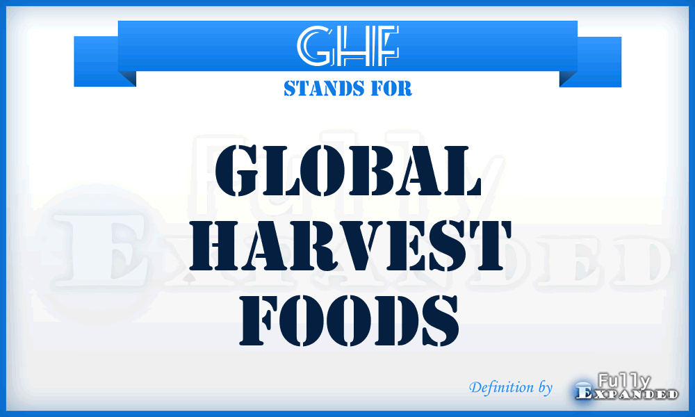 GHF - Global Harvest Foods