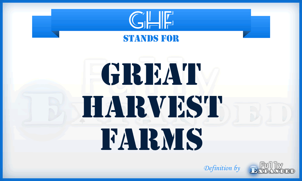 GHF - Great Harvest Farms