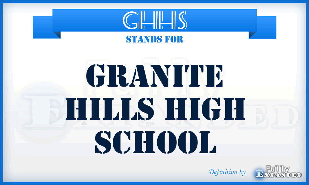 GHHS - Granite Hills High School