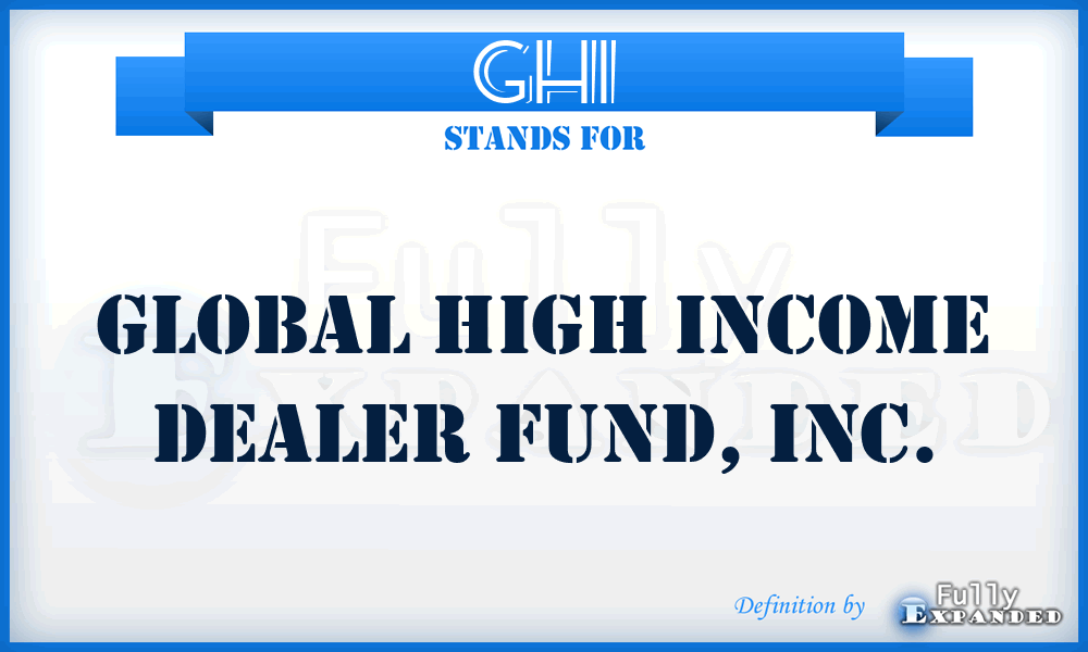 GHI - Global High Income Dealer Fund, Inc.