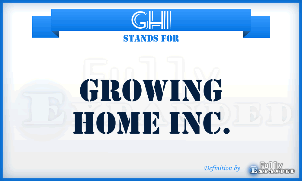 GHI - Growing Home Inc.
