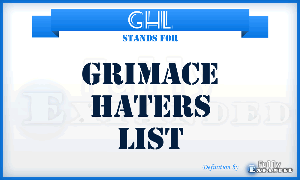 GHL - Grimace Haters List