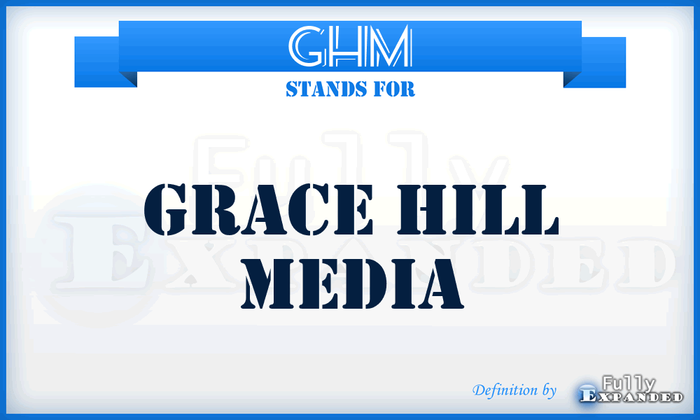 GHM - Grace Hill Media