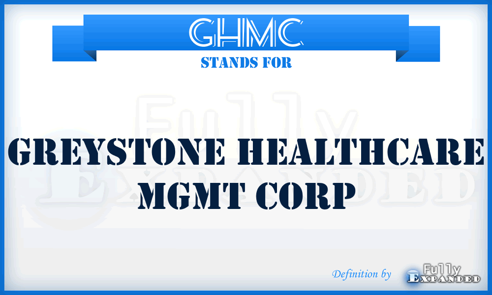 GHMC - Greystone Healthcare Mgmt Corp