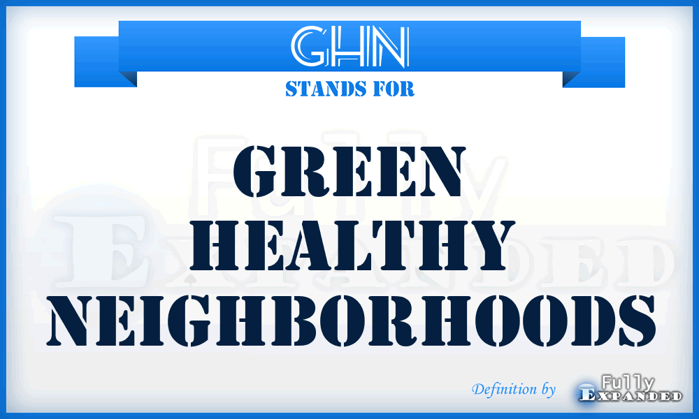 GHN - Green Healthy Neighborhoods