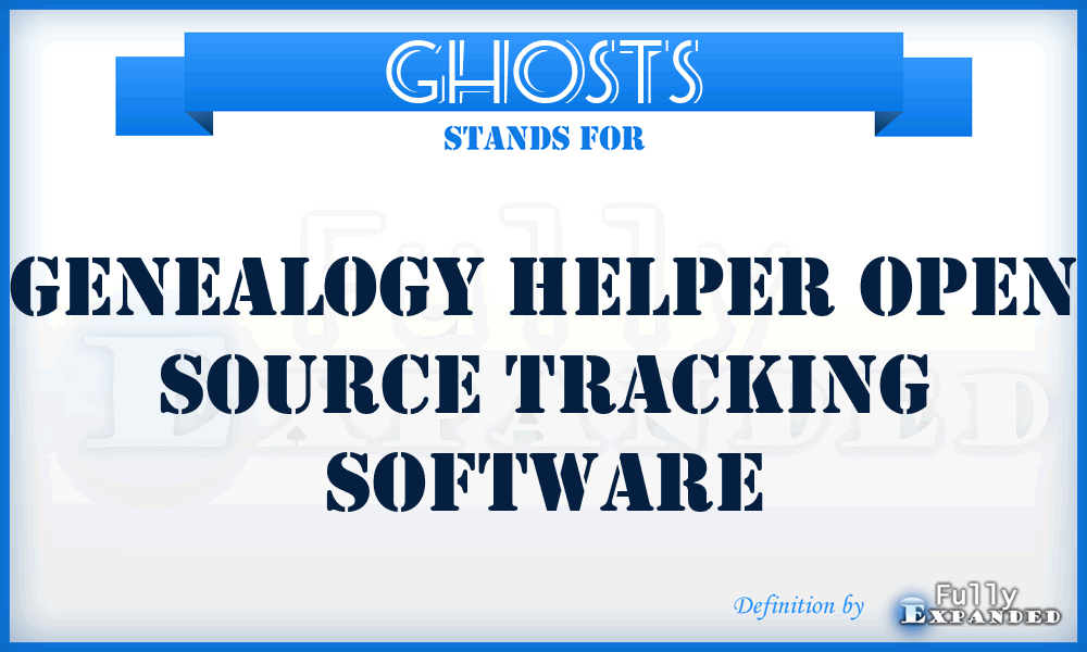 GHOSTS - Genealogy Helper Open Source Tracking Software