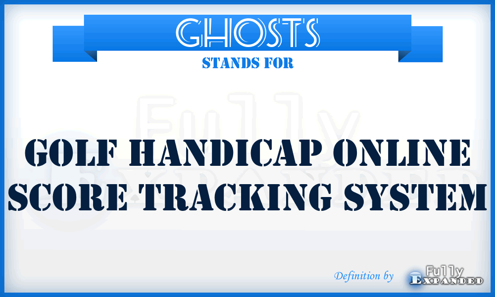 GHOSTS - Golf Handicap Online Score Tracking System