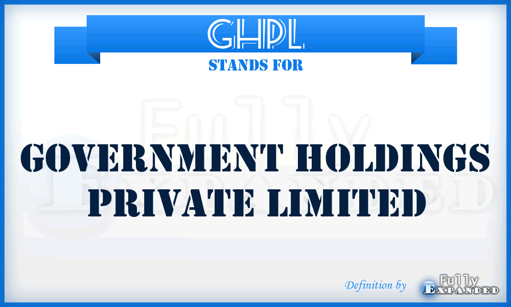 GHPL - Government Holdings Private Limited