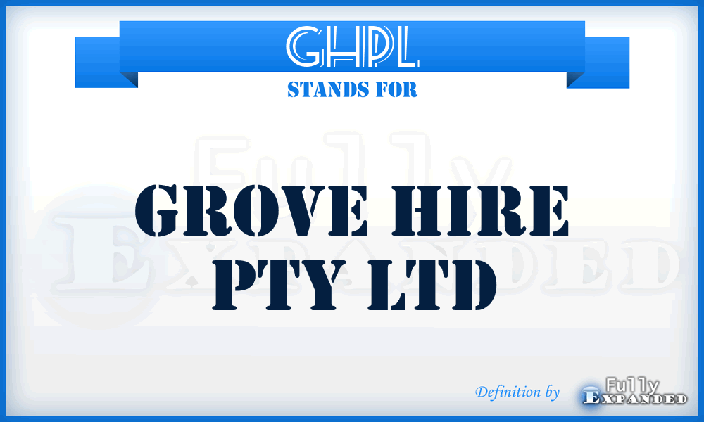 GHPL - Grove Hire Pty Ltd