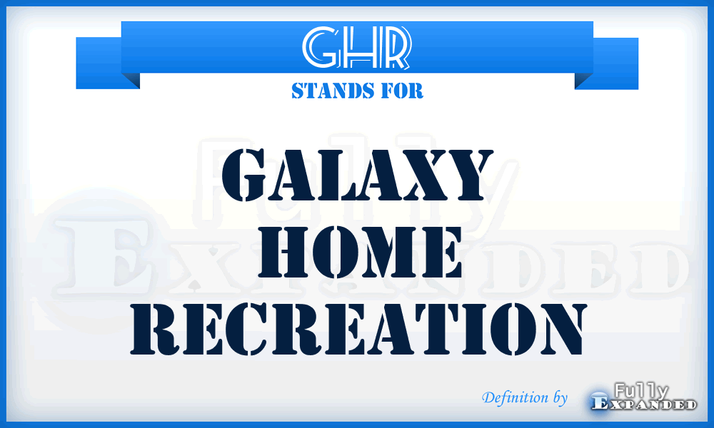 GHR - Galaxy Home Recreation