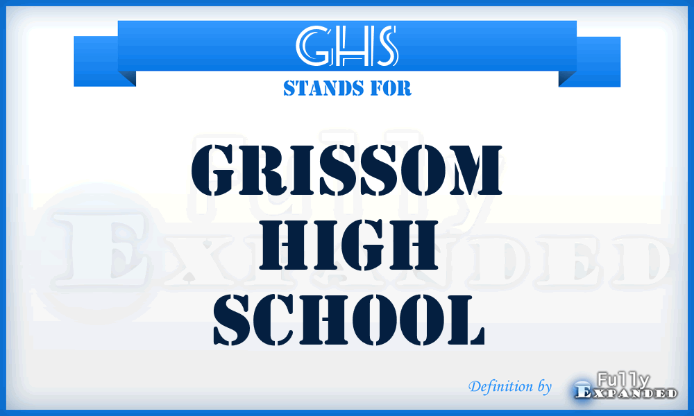 GHS - Grissom High School