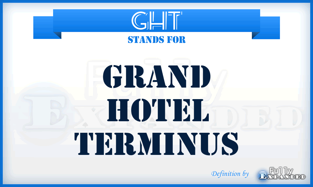 GHT - Grand Hotel Terminus