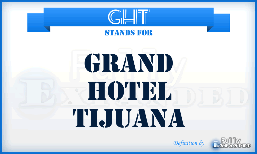 GHT - Grand Hotel Tijuana