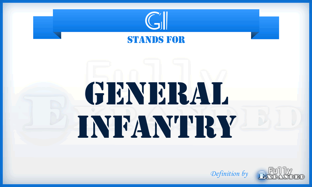 GI - General Infantry