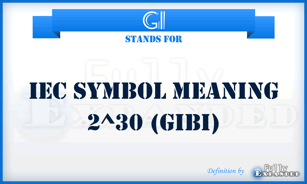 GI - IEC symbol meaning 2^30 (Gibi)