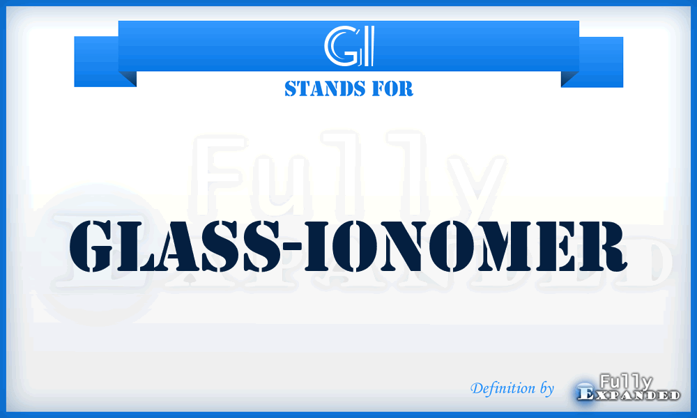 GI - glass-ionomer