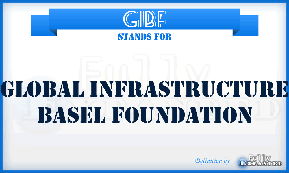 GIBF - Global Infrastructure Basel Foundation