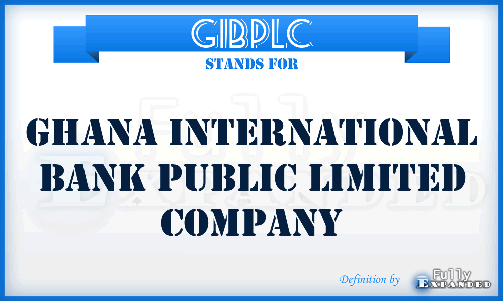 GIBPLC - Ghana International Bank Public Limited Company