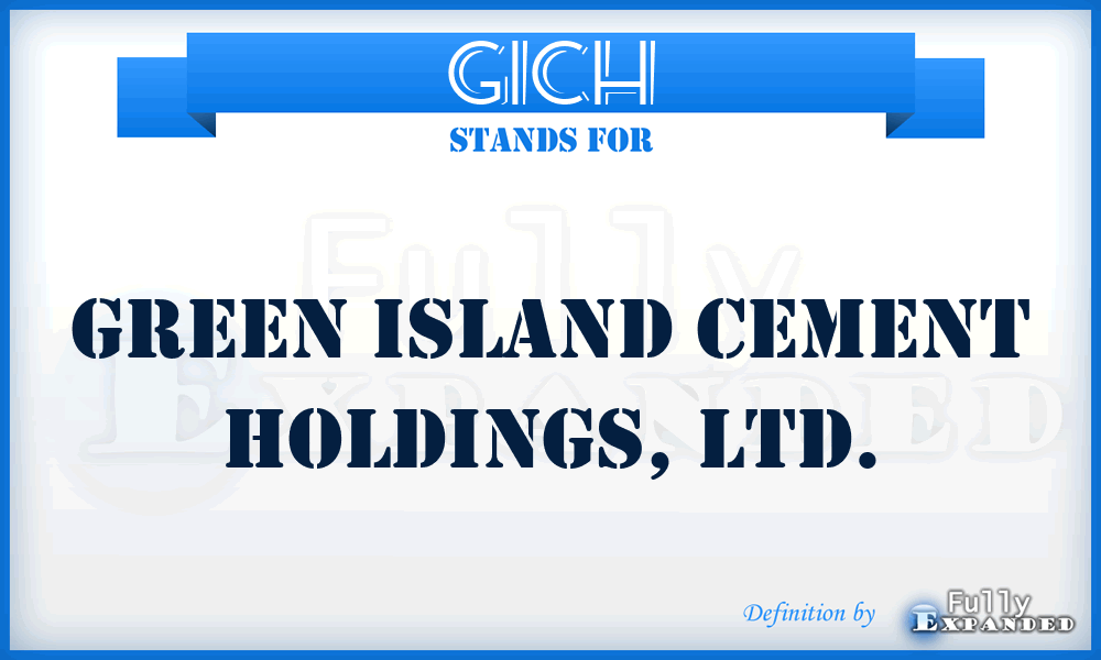 GICH - Green Island Cement Holdings, LTD.