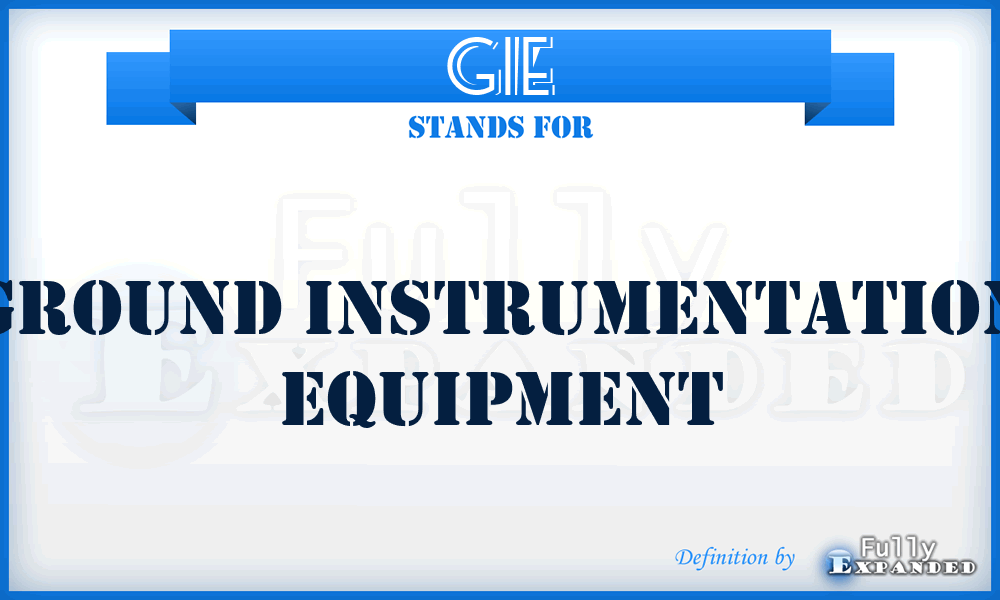 GIE - Ground Instrumentation Equipment
