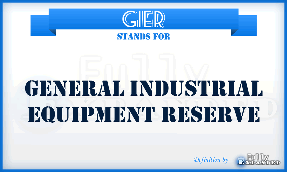 GIER - general industrial equipment reserve