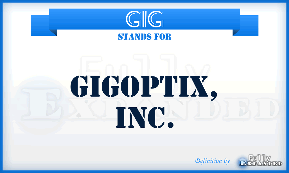 GIG - GigOptix, Inc.