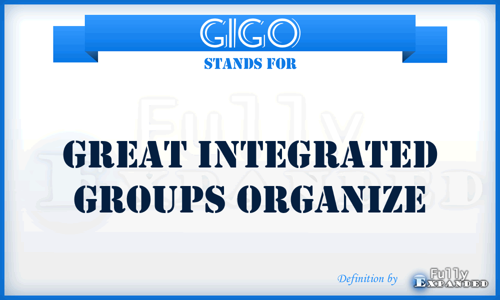 GIGO - Great Integrated Groups Organize