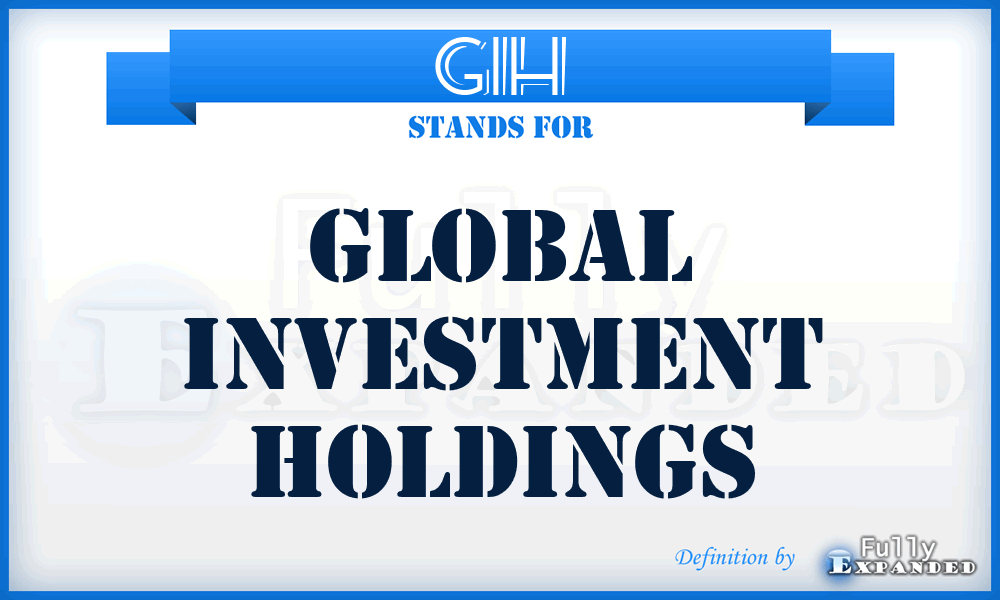 GIH - Global Investment Holdings