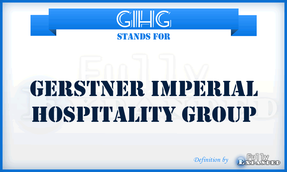 GIHG - Gerstner Imperial Hospitality Group