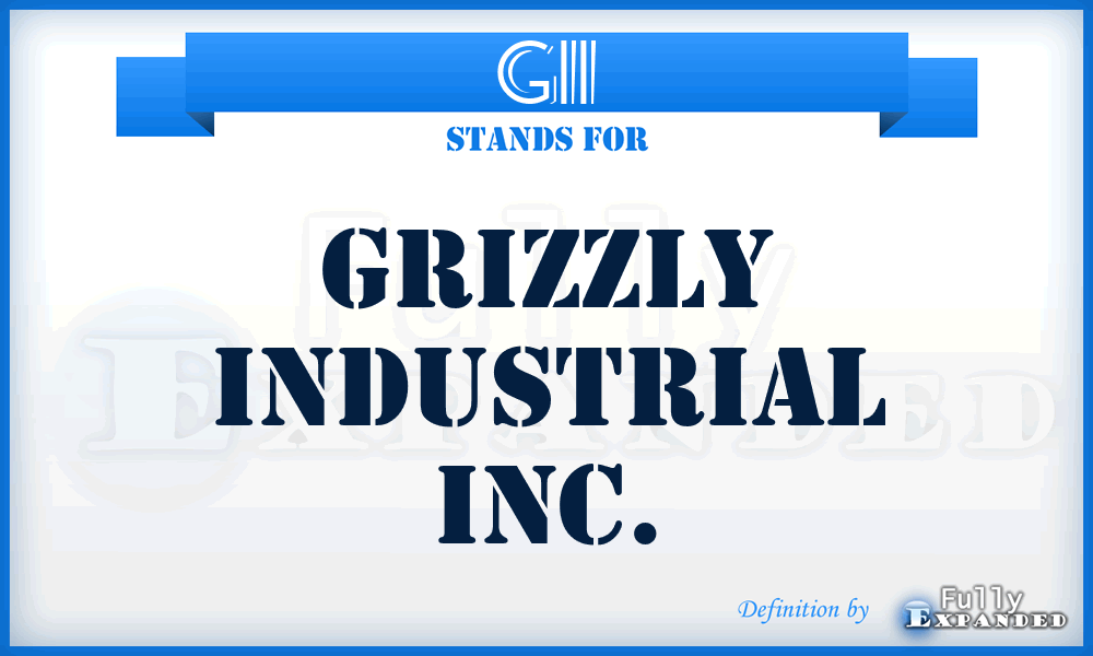 GII - Grizzly Industrial Inc.