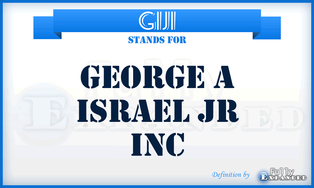 GIJI - George a Israel Jr Inc