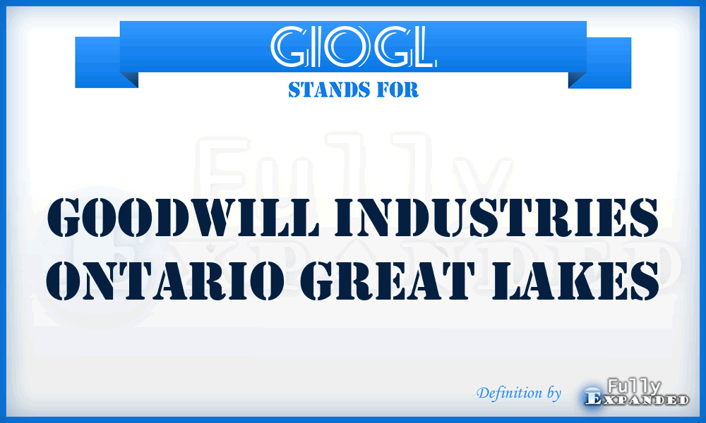 GIOGL - Goodwill Industries Ontario Great Lakes